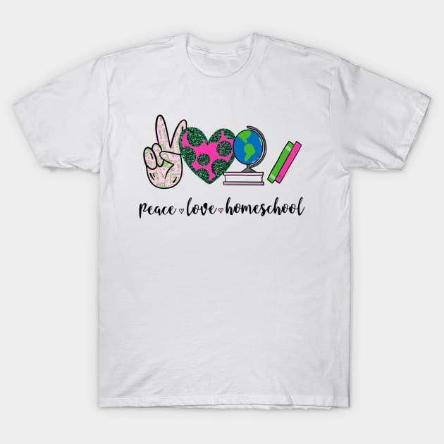 Peace Love Homeschool T-Shirt by Satic